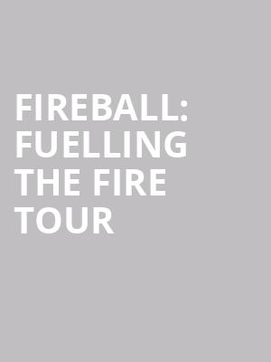 Fireball: Fuelling The Fire Tour at O2 Shepherds Bush Empire